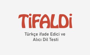 Tifaldi – Türkçe İfade ve Alıcı Dil Testi