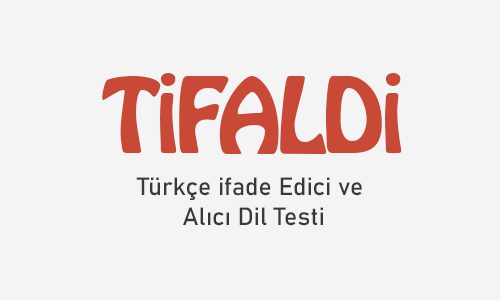 Tifaldi – Türkçe İfade ve Alıcı Dil Testi